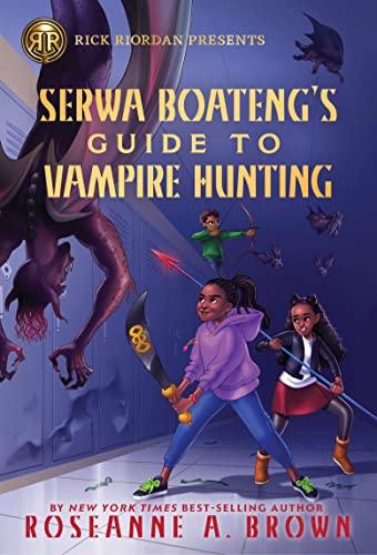 Serwa Boateng's Guide to Vampire Hunting (Rick Riordan Presents)