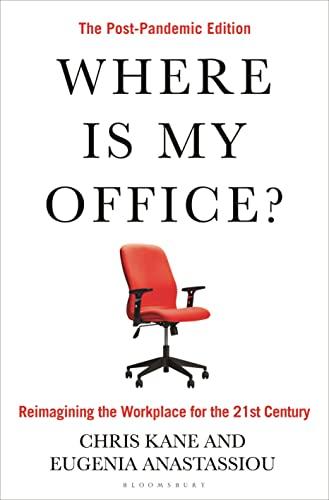 Where Is My Office? Reimagining the Workplace for the 21st Century (The Post-Pandemic Edition)