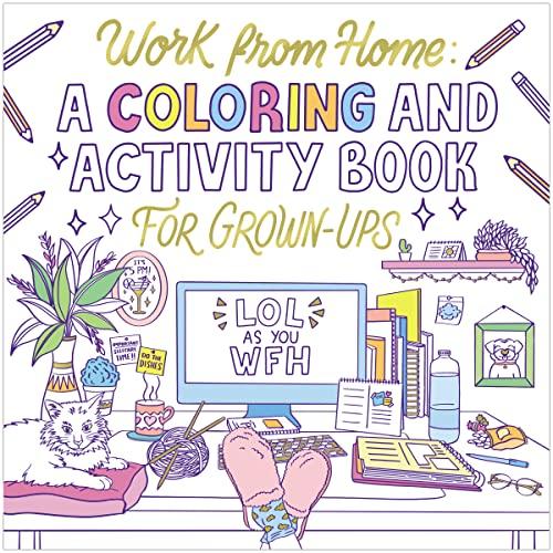Work From Home: A Coloring and Activity Book for Grown-Ups
