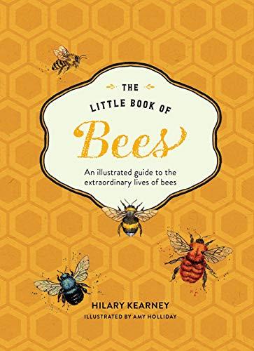 Little Book of Bees: An Illustrated Guide to the Extraordinary Lives of Bees