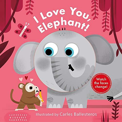 I Love You, Elephant! (A Changing Faces Book)