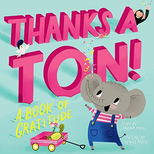 Thanks a Ton!: A Book of Gratitude (A Hello!Lucky Book)