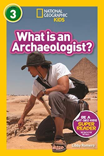 What Is an Archaeologist? (National Geographic Kids Readers Level 3)