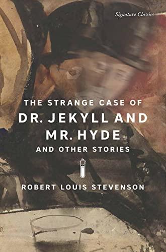 The Strange Case of Dr. Jekyll and Mr. Hyde and Other Stories (Signature Classics)