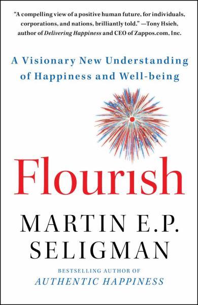Flourish: A Visionary New Understanding of Happinesss and Well-being