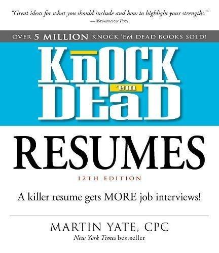 Knock 'em Dead Resumes: A Killer Resume Gets MORE Job Interviews! (12th Edition)