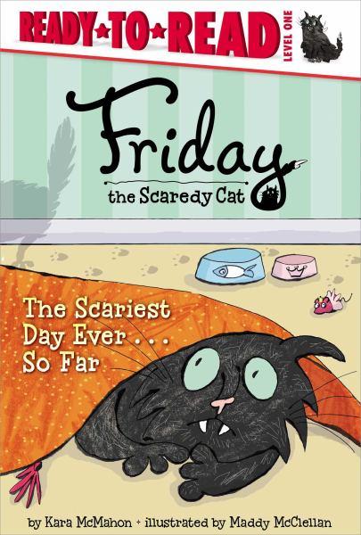 The Scariest Day Ever...So Far (Friday the Scaredy Cat, Ready-To-Read, Level 1)