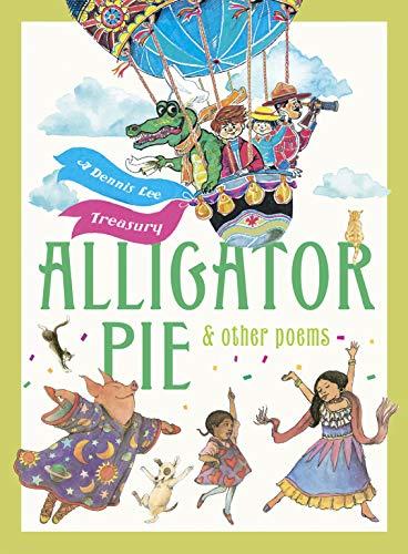 Alligator Pie and Other Poems: A Dennis Lee Treasury