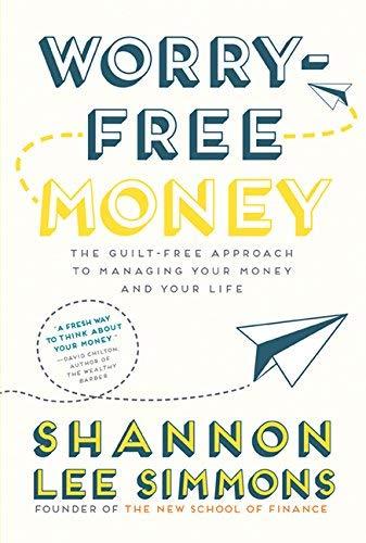 Worry-Free Money: The Guilt-Free Approach to Managing Your Money and Your Life