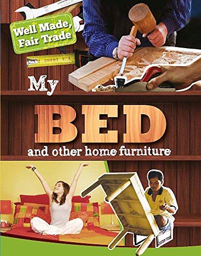 My Bed and Other Home Furniture (Well Made, Fair Trade)