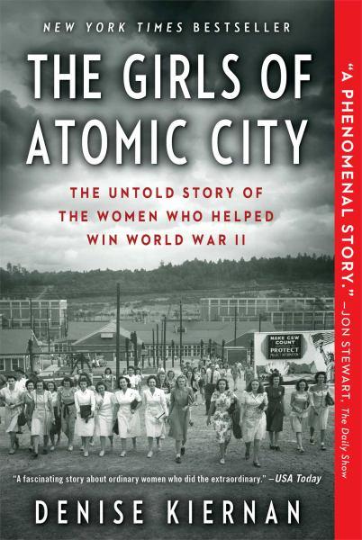 The Girls of Atomic City - The Untold Story of the Women Who Helped Win World War II