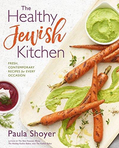 The Healthy Jewish Kitchen: Fresh, Contemporary Recipes for Every Occasion
