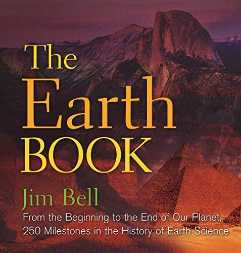 The Earth Book: From the Beginning to the End of Our Planet, 250 Milestones in the History of Earth Science (Sterling Milestones)