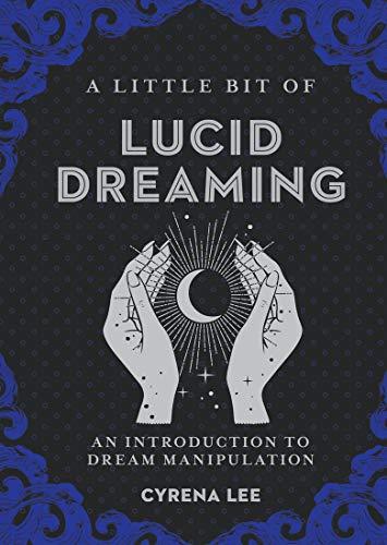 A Little Bit of Lucid Dreaming: An Introduction to Dream Manipulation (Vol. 27)