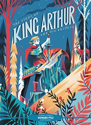 The Story of King Arthur and His Knights (Classic Starts)
