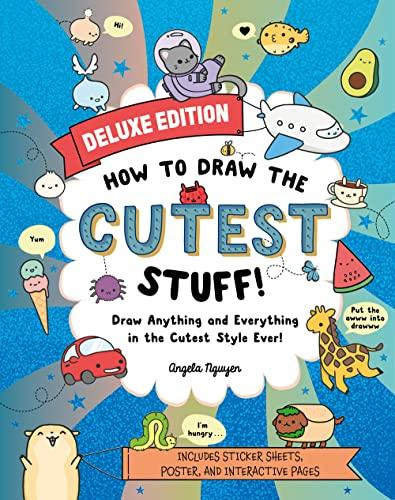 How to Draw the Cutest Stuff: Draw Anything and Everything in the Cutest Style Ever! (Draw Cute, Bk. 7 - Deluxe Edition)