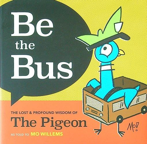 Be the Bus: The Lost & Profound Wisdom of The Pigeon