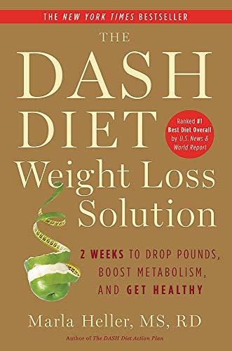 The Dash Diet Weight Loss Solution: 2 Weeks to  Drop Pounds, Boost Metabolism, and Get Healthy