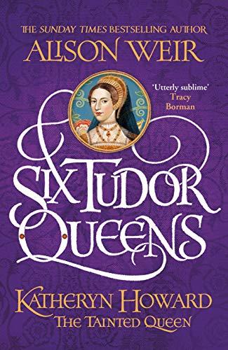 Katheryn Howard, The Tainted Queen (Six Tudor Queens, Bk. 5)
