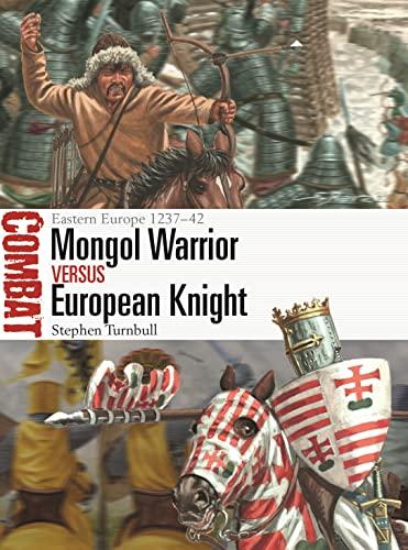 Mongol Warrior vs European Knight: Eastern Europe 1237-42 (Combat, No. 70)