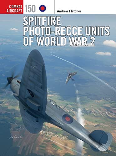 Spitfire Photo-Recce Units of World War 2 (Combat Aircraft, 150)