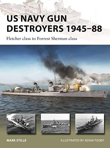 US Navy Gun Destroyers 1945–88: Fletcher Class to Forrest Sherman Class (New Vanguard, No. 322)