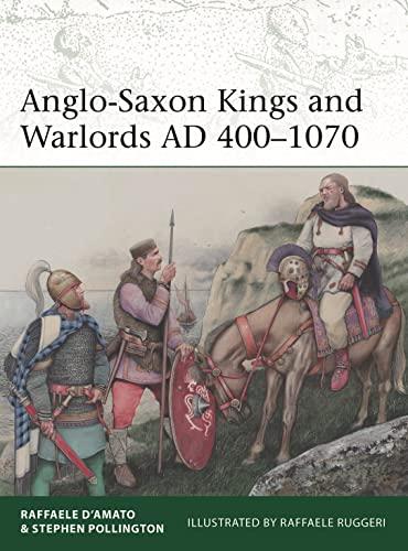 Anglo-Saxon Kings and Warlords AD 400–1070 (Elite, 253)
