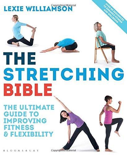 The Stretching Bible: The Ultimate Guide to Improving Mobility and Flexibility