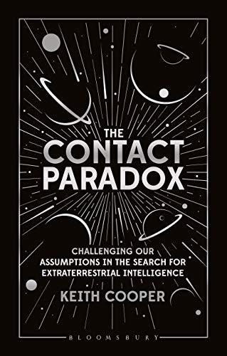The Contact Paradox: Challenging Our Assumptions in the Search for Extraterrestrial Intelligence (Bloomsbury Sigma)