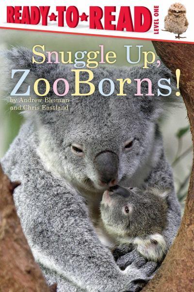Snuggle Up, ZooBorns! (Ready-To-Read, Level 1)