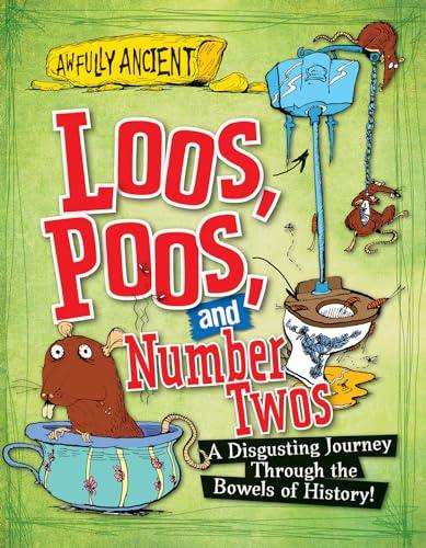 Loos, Poos, and Number Twos: A Disgusting Journey Through the Bowels of History! (Awfully Ancient)