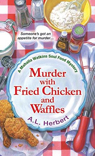 Murder with Fried Chicken and Waffles (A Mahalia Watkins Mystery)
