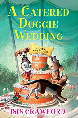 A Catered Doggie Wedding (A Mystery With Recipes, Bk. 17)