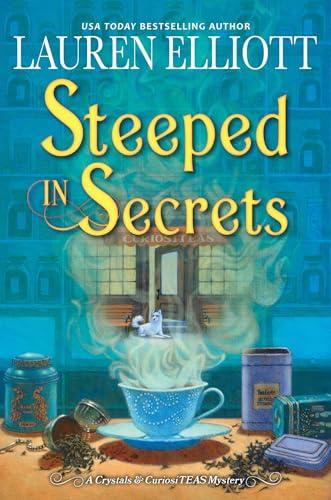 Steeped in Secrets (Crystals & CuriosiTEAS Mystery, Bk. 1)