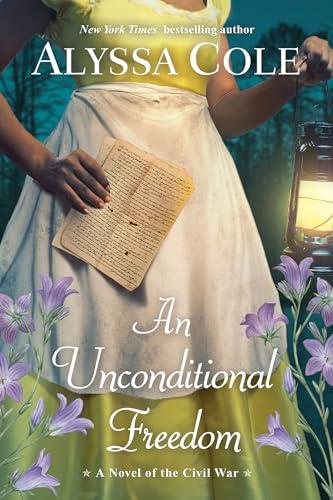 An Unconditional Freedom: An Epic Love Story of the Civil War (The Loyal League, Bk. 3)