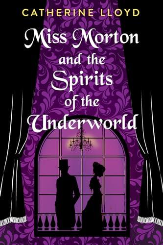 Miss Morton and the Spirits of the Underworld (A Miss Morton Mystery, Bk. 2)
