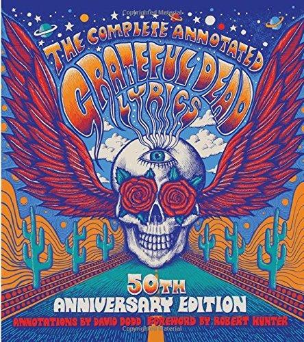 The Complete Annotated Grateful Dead Lyrics (50th Anniversary Edition)
