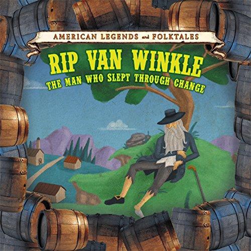 Rip Van Winkle: The Man Who Slept Through Change (American Legends and Folktales)