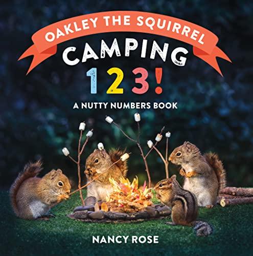 Oakley the Squirrel: Camping 1, 2, 3!  A Nutty Numbers Book