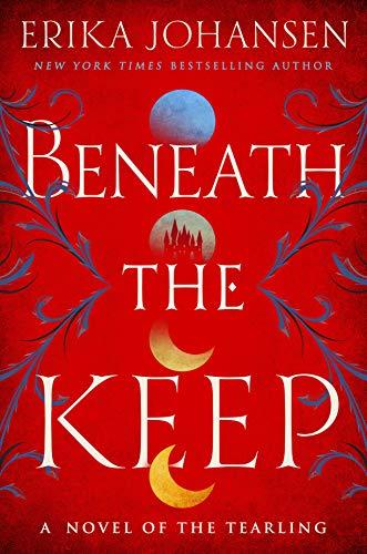 Beneath the Keep (Queen of the Tearling, Bk.4)