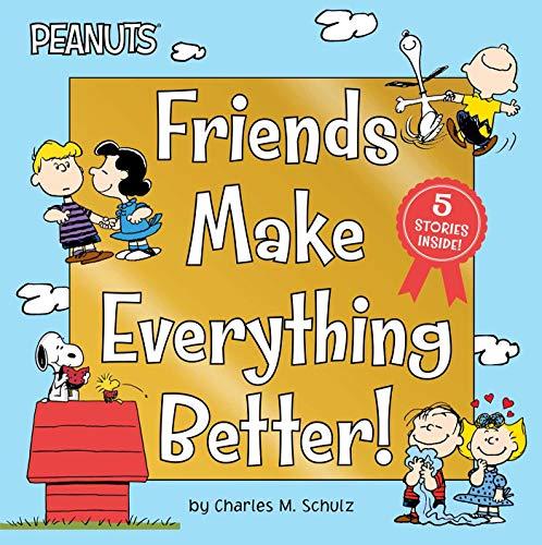 Friends Make Everything Better!: 5 Stories Inside!