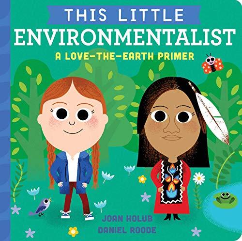 Environmentalist: A Love-The-Earth Primer (This Little)