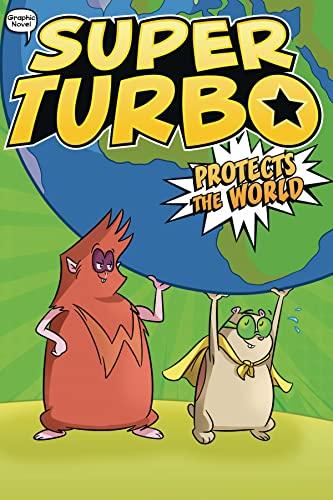 Super Turbo Protects the World (Super Turbo, Bk. 4)
