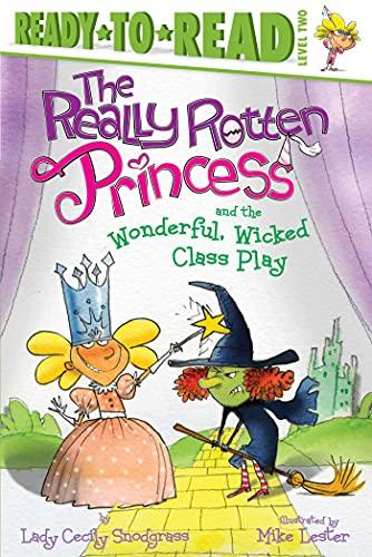 The Really Rotten Princess and the Wonderful, Wicked Class Play (Ready-To-Read, Level 2)