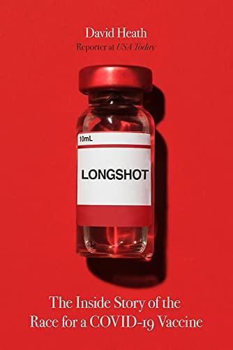 Longshot; The Inside Story of the Race for a COVID-19 Vaccine