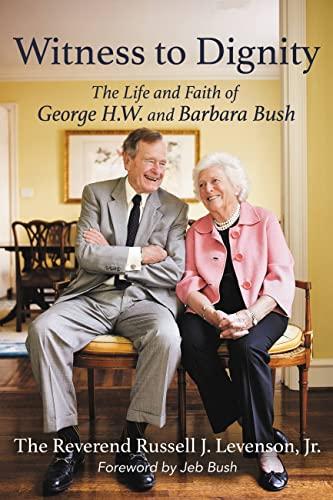 Witness to Dignity: The Life and Faith of George H. W. and Barbara Bush