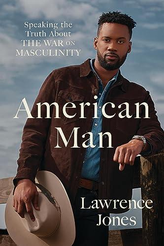 American Man: Speaking the Truth About the War on Masculinity