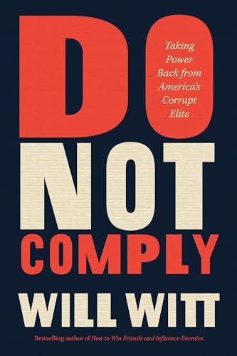 Do Not Comply: Taking Power Back From America’s Corrupt Elite