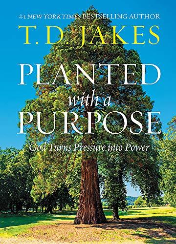 Planted with a Purpose:  God Turns Pressure into Power