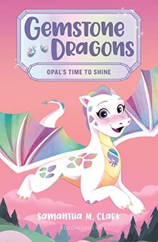 Opal's Time to Shine (Gemstone Dragons, Bk. 1)